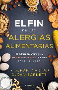 El fin de las alergias alimentarias / The End of Food Allergy: The First Program to Prevent and Reverse a 21st Century Epidemic